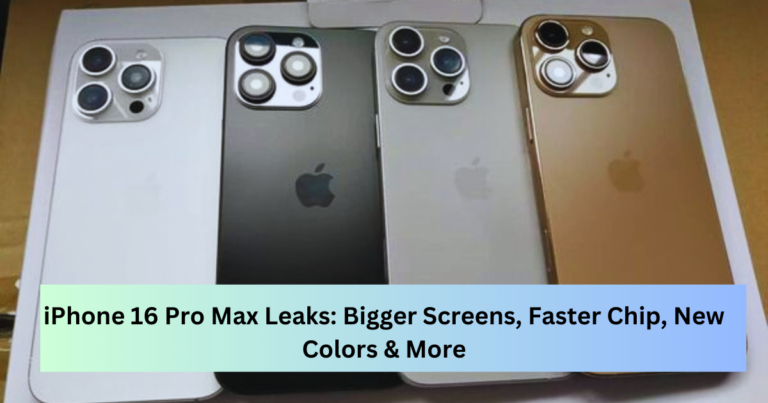 iPhone 16 Pro Max Leaks: Bigger Screens, Faster Chip, New Colors & More