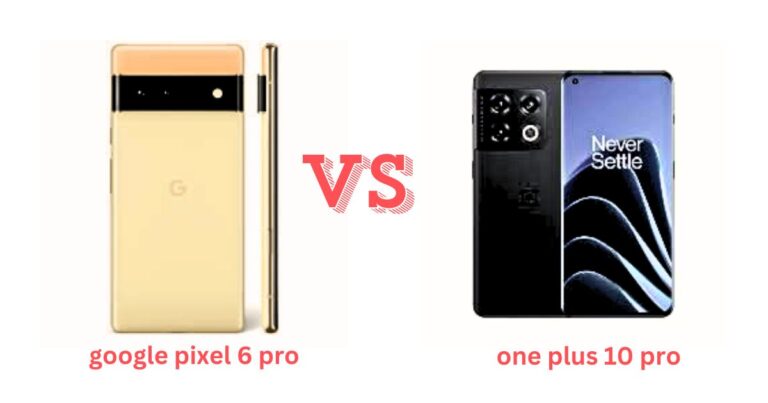 one plus 10 pro vs google pixel 6 pro